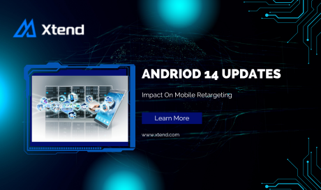 Android 14 Updates: Impact on Mobile Retargeting